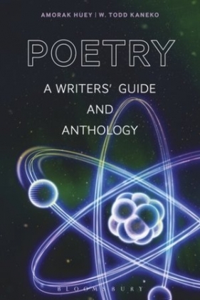 Poetry (Bloomsbury Writers` Guides and Anthologies) - W. Todd Kaneko, Amorak Huey
